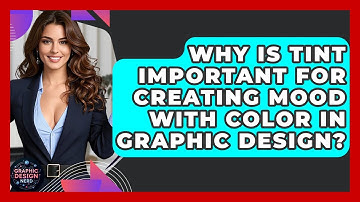 Why Is Tint Important For Creating Mood With Color In Graphic Design? - Graphic Design Nerd