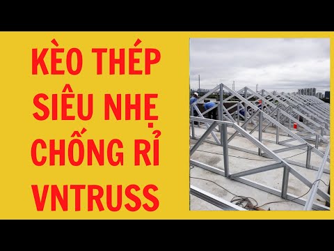 Video KHUNG KÈO THÉP NHẸ VNTRUSS - thi công kết cấu nhà mái... - youtube