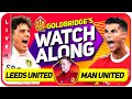 LEEDS vs MANCHESTER UNITED LIVE GOLDBRIDGE Watchalong!