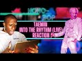 EX-BALLET DANCER REACTS to TAEMIN - Into The Rhythm (LIVE)