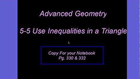 5.5 Use Inequalities in a Triangle