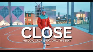 [FREE] Central Cee x Pop Smoke | Emotional Orchestral Drill Type Beat "CLOSE" |  Melodic Uk/Ny Drill