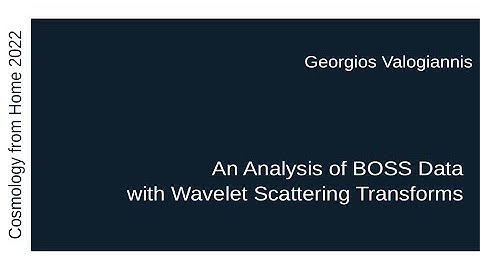 Georgios Valogiannis | An Analysis of BOSS Data with Wavelet Scattering Transforms