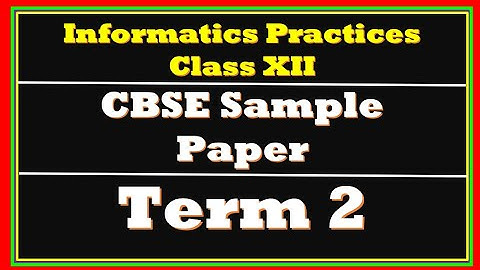 CBSE Informatics Practices Class 12 Term 2 Sample Paper | IP Sample Paper Term 2 2022 | IP SQP 2022