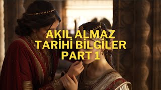Akılalmaz Tarihi Bilgiler Pt. 1