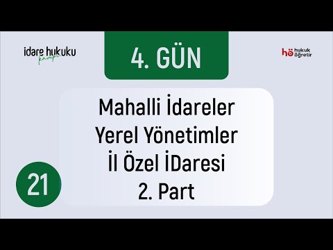 21) İdare Hukuku Kampı - Mahalli İdareler - Yerel Yönetimler - İl Özel İdaresi 2. Part