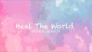 MICHEAL JACKSON - Heal The World  \