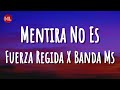 @FUERZAREGIDA  X @banda_ms  - Mentira No Es (Letra / Lyrics)