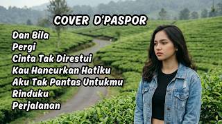 Cover Lagu D’PASPOR Full Album 💔 PT MENCARI CINTA SEJATI