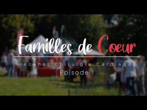 Familles de Cœur - Épisode 1/3