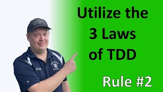 Rule #2 - Utilize the 3 laws of TDD
