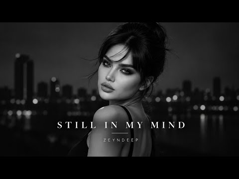 ZEYNDEEP - Still In My Mind (Original Mix)