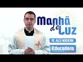 Programa Manhã de luz com Pe. Alex Nogueira – 22/02/2024