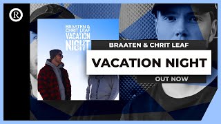 Braaten & Chrit Leaf "Vacation Night" [Official Audio]