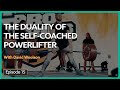 The Duality of the Self-Coached Powerlifter with David Woolson