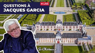 Questions/Réponses avec Jacques Garcia - Propriétaire du Château du Champ-de-Bataille (Normandie)