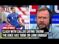 Caller: Taking the knee has 'gone on long enough' | James O'Brien