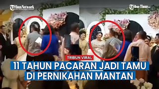 Real Menjaga Jodoh Orang, 11 Tahun Pacaran Hanya Jadi Tamu di Acara Pernikahan Mantan Kekasih