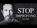 Alan Watts: Why Your Effort to Change is the Problem