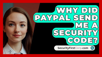Why Did PayPal Send Me A Security Code? - SecurityFirstCorp.com