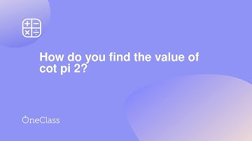 How do you find the value of cot pi 2?