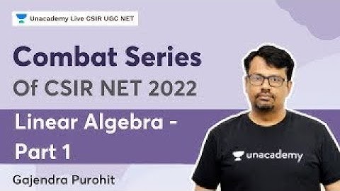 Combat Series | Linear Algebra Part - I | Gajendra Purohit | Unacademy Live - CSIR UGC NET