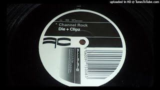 DJ Die & DJ Clipz - Channel Rock