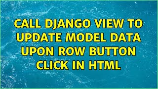 Call Django view to update model data upon row button click in HTML (2 Solutions!!)
