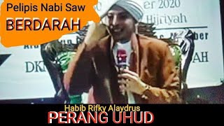 Kisah Nabi Muhammad SAW saat perang uhud - Habib Rifky Alaydrus