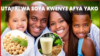 NONDO: SOYA -MAGONJWA HAYA MATATU YANAWEZA KUTIBIWA NA SOYA FAHAMU KWA KINA FAIDA ZA SOYA MWILINI