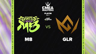 EMEA Masters Spring 2024 Play-In Day 1 - M8 vs GLR