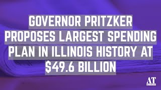 Governor Pritzker Proposes Largest Spending Plan in Illinois History at $49.6 Billion