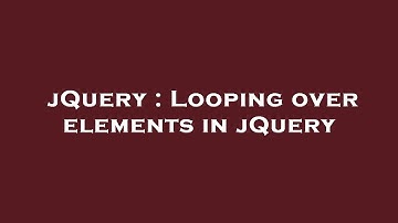 jQuery : Looping over elements in jQuery