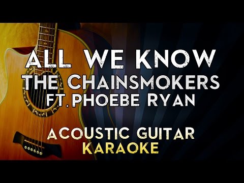 the-chainsmokers---all-we-know-ft.-phoebe-ryan-|-lower-key-acoustic-guitar-karaoke-instrumental
