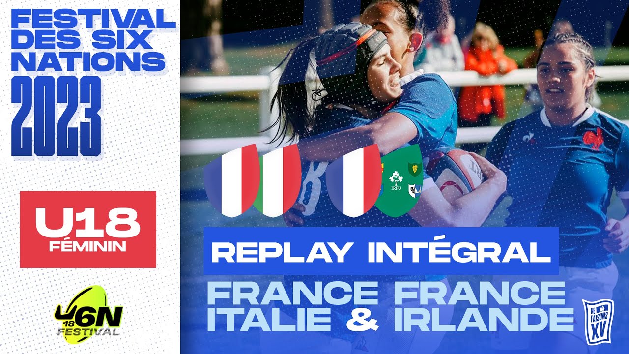 [REPLAY] Festival des Six Nations Féminin U18 2023  - France/Italie &amp; France/Irlande - Match complet