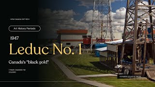How One Pump Changed Canada Forever: The Story of Leduc No. 1