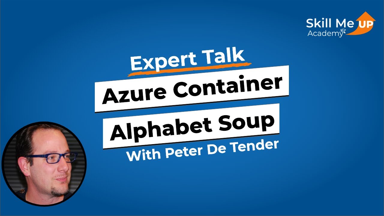 Azure Container Alphabet Soup │ Expert Talk │Skill Me UP Academy - YouTube
