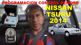 2014 NISSAN TSURU REMOTE CONTROL PROGRAMMING 2014 NISSAN TSURU REMOTE CONTROL PROGRAMMING