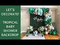 Setup With Me - Tropical Baby Shower Balloon Backdrop | Time-Lapse Video