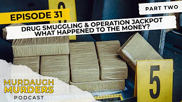 Murdaugh Murders Podcast: Drug Smuggling And Operation Jackpot - WHTTM? Part 2 (S01E31)