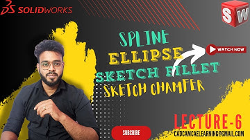 LECTURE- 6 || SPLINE, ELLIPSE, FILLET & CHAMFER Lecture On Solidworks ||Solidworks Tutorial in Hindi