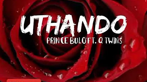 Uthando - Prince Bulo ft. Q Twins