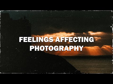 How FEELINGS Affect Your Photography