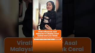 Viral! Influencer Asal Malaysia Ini Ditalak Cerai Suami Saat Live Tiktok
