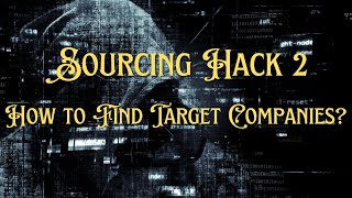 Sourcing Hack 2 : How to Source candidates &  Find target Job Titles and Companies - Sanjay Samuel
