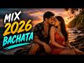 Bachata Mix 2026 🔥 Mezcla Explosiva de Ritmos Nuevos y Sensuales para Disfrutar Ahora
