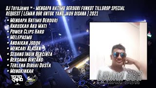 DJ TotoJawo ™ - MENGAPA HATIMU BERDURI FUNKOT SPECIAL REQUEST [ Leman BBR ] 2021
