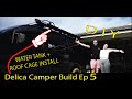 Delica camper episode 5 roof rack and water tank