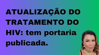 ATUALIZAÇÃO DO PCDT NO TRATAMENTO DO HIV NO BRSIL.