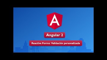 07 Curso de Angular 2: Reactive forms.- Validación personalizada